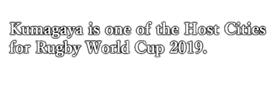 Kumagaya is one of the Host Cities for Rugby World Cup 2019.